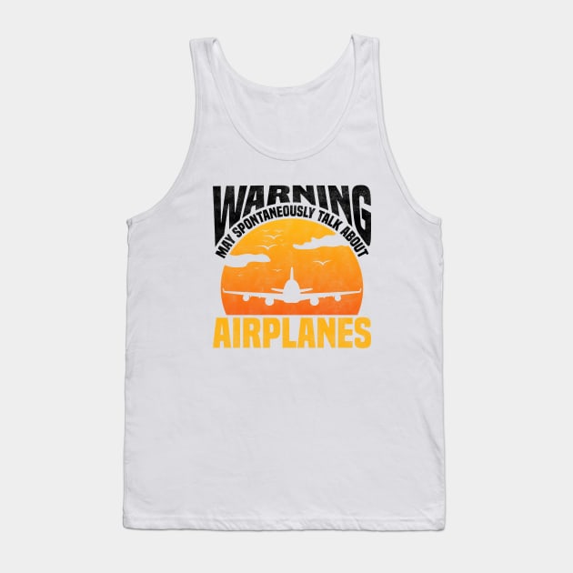 Warning May Spontaneously Talk About Airplanes - Airplane Enthusiast, Pilots Design Tank Top by BenTee